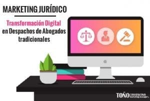 Marketing jurídico y transformación digital de despachos de abogados. Toño Antonio Constantino